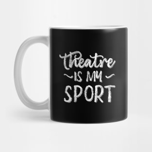 Theatre Is My Sport Mug